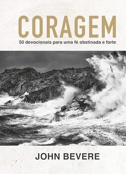 Coragem: 50 devocionais para uma fé constante e forte