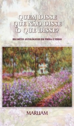Quem disse que não disse o que disse?: recortes antológicos em prosa e verso