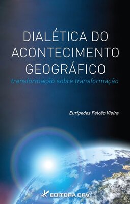 Dialética do acontecimento geográfico: transformação sobre transformação