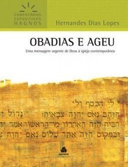 Obadias e Ageu: uma mensagem urgente de Deus à igreja contemporânea