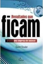 Resultados que ficam: Criando uma Empresa de Sucesso