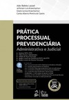 Prática processual previdenciária: Administrativa e judicial