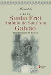 Vida do Santo Frei Antonio de Sant'Ana Galvão: bandeirante de Cristo