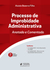 Processo de improbidade administrativa: anotado e comentado