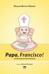 Papa, Francisco!: Crônicas de um pai estreante