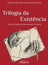 Trilogia da existência: teoria e prática da psicoterapia vivencial