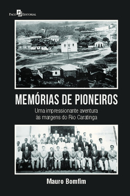 Memórias de pioneiros: uma impressionante aventura às margens do Rio Caratinga