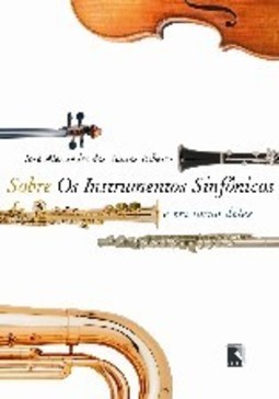 Sobre os Instrumentos Sinfônicos: e em Torno Deles