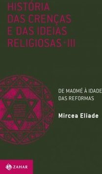 História das Crenças e das Ideias Religiosas - Vol. III