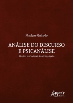 Análise do discurso e psicanálise: matrizes institucionais do sujeito psíquico
