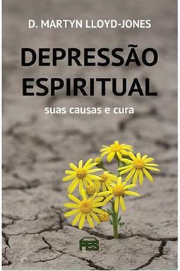 Depressão Espiritual: Suas Causas e Cura