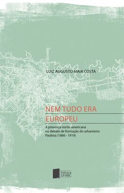 Nem tudo era europeu: a presença norte-americana no debate de formação do urbanismo paulista (1886-1919)