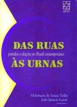 DAS RUAS AS URNAS - PARTIDOS E ELEICOES NO BRASIL CONTEMPORANEO