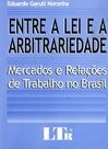 Entre a Lei e a Arbitrariedade: Mercado e Relações de Trabalho...