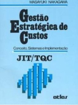 Gestão Estratégica de Custos: Conceitos, Sistemas e Implementação