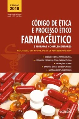 Código de ética e processo ético farmacêutico e normas complementares: resolução CFF n.º 596, de 21 de fevereiro de 2014