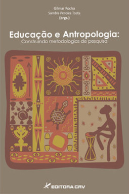 Educação e antropologia: construindo metodologias de pesquisa