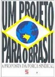 Projeto para o Brasil: A Proposta da Força Sindical, Um