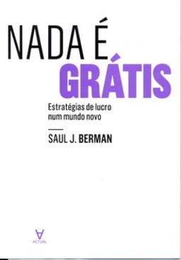 Nada é grátis: estratégias de lucro num mundo novo