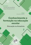 Conhecimento e formação na educação escolar: educação na Amazônia