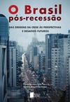 O Brasil pós-recessão: das origens da crise às perspectivas e desafios futuros