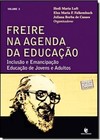 Freire Na Agenda Da Educacao: Inclusao E Emancipacao - Educacao De Jovens E Adultos