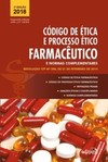 Código de ética e processo ético farmacêutico e normas complementares: resolução CFF n.º 596, de 21 de fevereiro de 2014