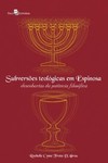 Subversões teológicas em Espinosa: descoberta da potência filosófica