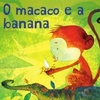 O macaco e a banana (Coleção Folha Folclore Brasileiro para Crianças #16)