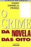 O Crime Da Novela Das Oito (Caso Daniela Perez)