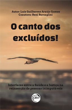 O canto dos excluídos!: interfaces entre a saúde e a justiça na reinserção de pessoas inimputáveis