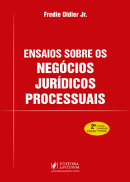 Ensaios sobre os negócios jurídicos processuais