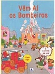 Vêm Aí os Bombeiros - o Bombeiro Herói: Dois Livros em Um