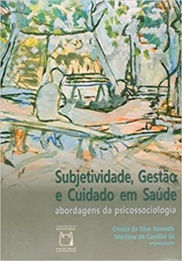 Subjetividade, gestão e cuidado em saúde
