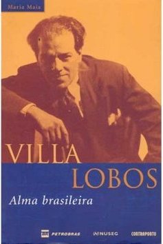 Villa Lobos: Alma Brasileira