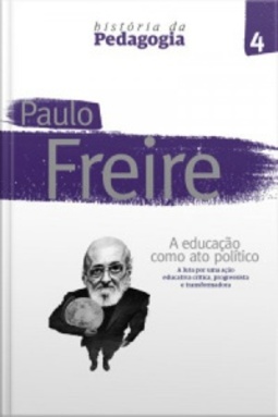 Hstoria da Pedagogia - Paulo Freire