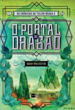 O Portal do Dragão (As Crônicas da Tulipa Negra #2)