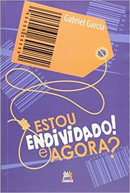 Estou Endividado! E Agora?