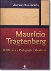 Mauricio Tragtenberg - Militancia E Pedagogia Libertaria