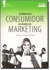 A Influência do Consumidor nas Decisões de Marketing