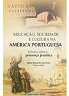 Educação, sociedade e cultura na América portuguesa: estudos sobre a presença jesuítica