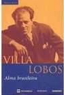 Villa Lobos: Alma Brasileira