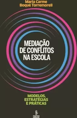 Mediação de Conflitos na Escola: Modelos, Estratégias e Práticas