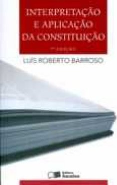 INTERPRETACAO E APLICACAO  DA CONSTITUICAO SARAIVA