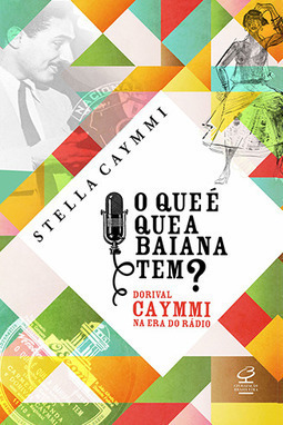O que é que a baiana tem? - Dorival Caymmi na era do rádio