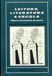 Leitura, Literatura e Escola: Sobre a Formação do Gosto