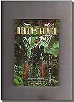 Ninja slayer: Atrocidade em neo saitama volume 4