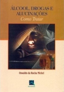 Álcool, drogas e alucinações: como tratar