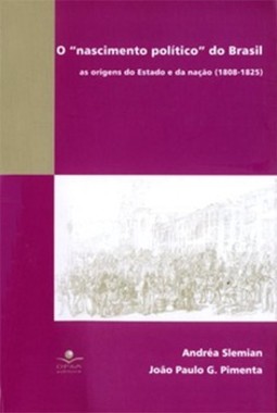 O "nascimento político" do Brasil: as origens do estado e da nação (1808-1825)