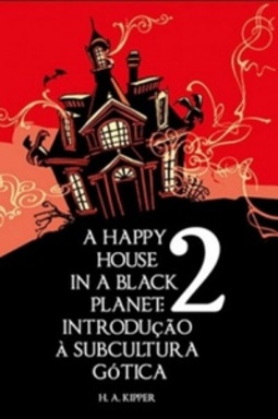 A Happy House in a Happy Planet 02: uma introdução à subcultura Gótica #2